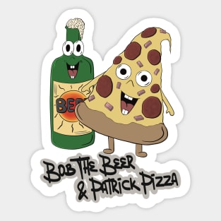 Bob The Beer And Patrick Pizza- Beer And Pizza Illustration Sticker